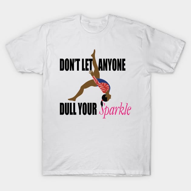 Don't Let Anyone Dull Your Sparkle T-Shirt by sportartbubble